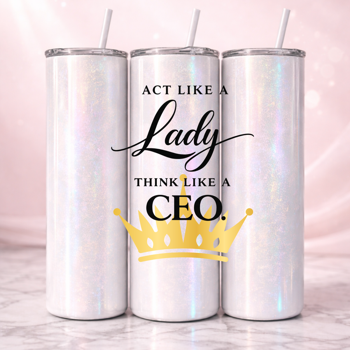 Act Like A Lady And Think Like A CEO Affirmation Tumbler I 20oz