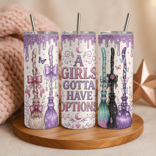 A Girls Gotta Have Options Witch Holographic Tumbler I 20oz