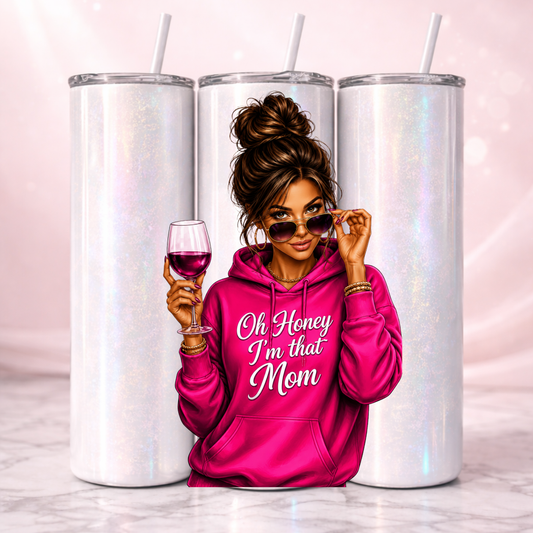 Oh Honey I Am That Mom Tumbler I 20oz