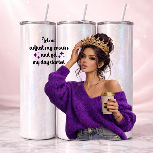 Let Me Adjust My Crown Affirmation Tumbler I 20oz