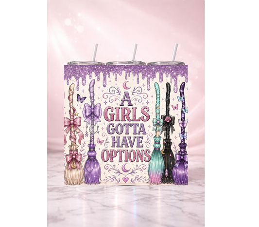 A Girls Gotta Have Options Witch Holographic Tumbler I 20oz