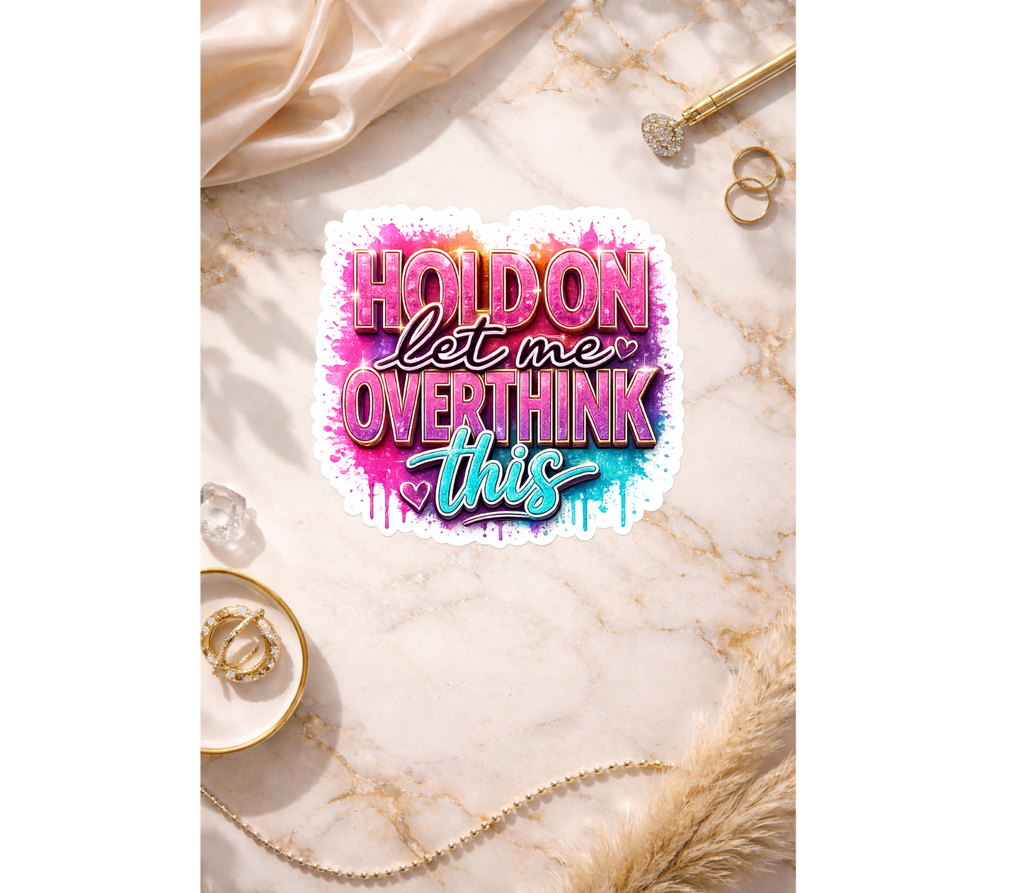 Hold On Let Me Overthink This Holographic Sticker