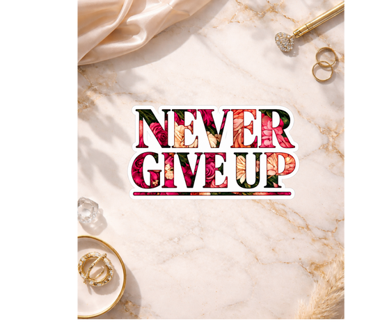 Never Give Up Holographic Sticker