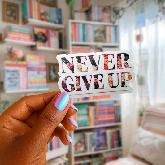 Never Give Up Holographic Sticker