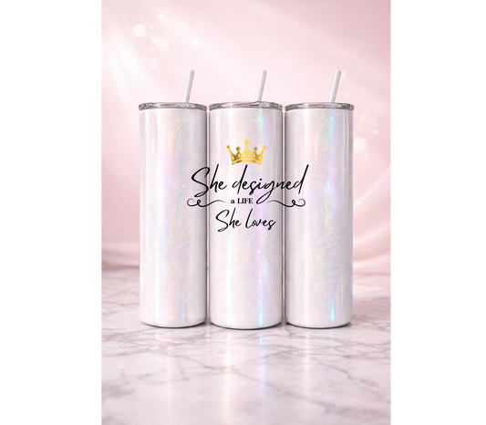 She Designed The Life She Loves Affirmation Tumbler I 20oz